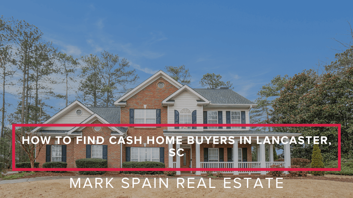 https://markspain-strapi-media-production.s3.us-east-2.amazonaws.com/How_to_Find_Cash_Home_Buyers_in_Lancaster_SC_f7c07bb75d.png