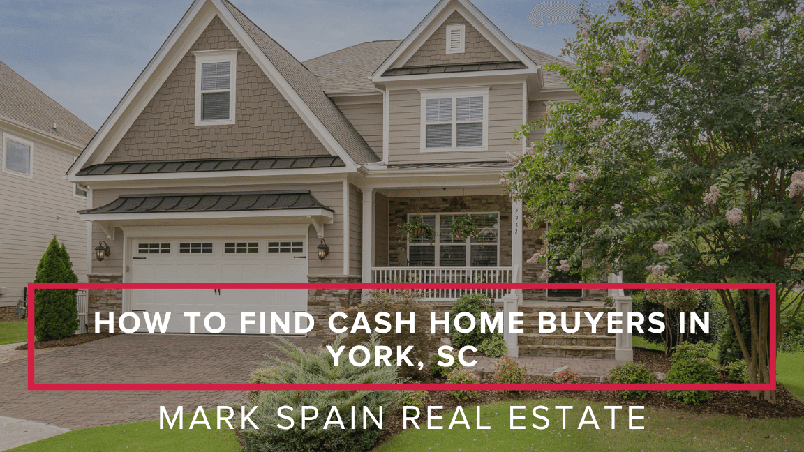 https://markspain-strapi-media-production.s3.us-east-2.amazonaws.com/How_to_Find_Cash_Home_Buyers_in_York_SC_13159b3d3f.png