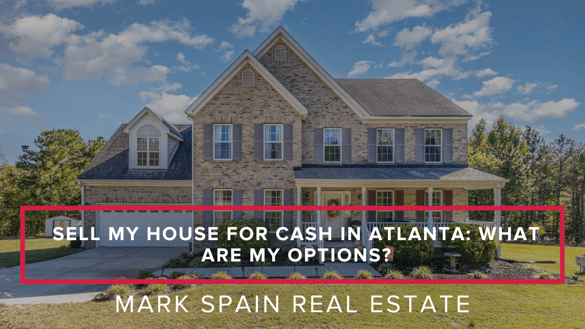https://markspain-strapi-media-production.s3.us-east-2.amazonaws.com/Sell_My_House_for_Cash_in_Atlanta_What_Are_My_Options_dd12f0536d.png