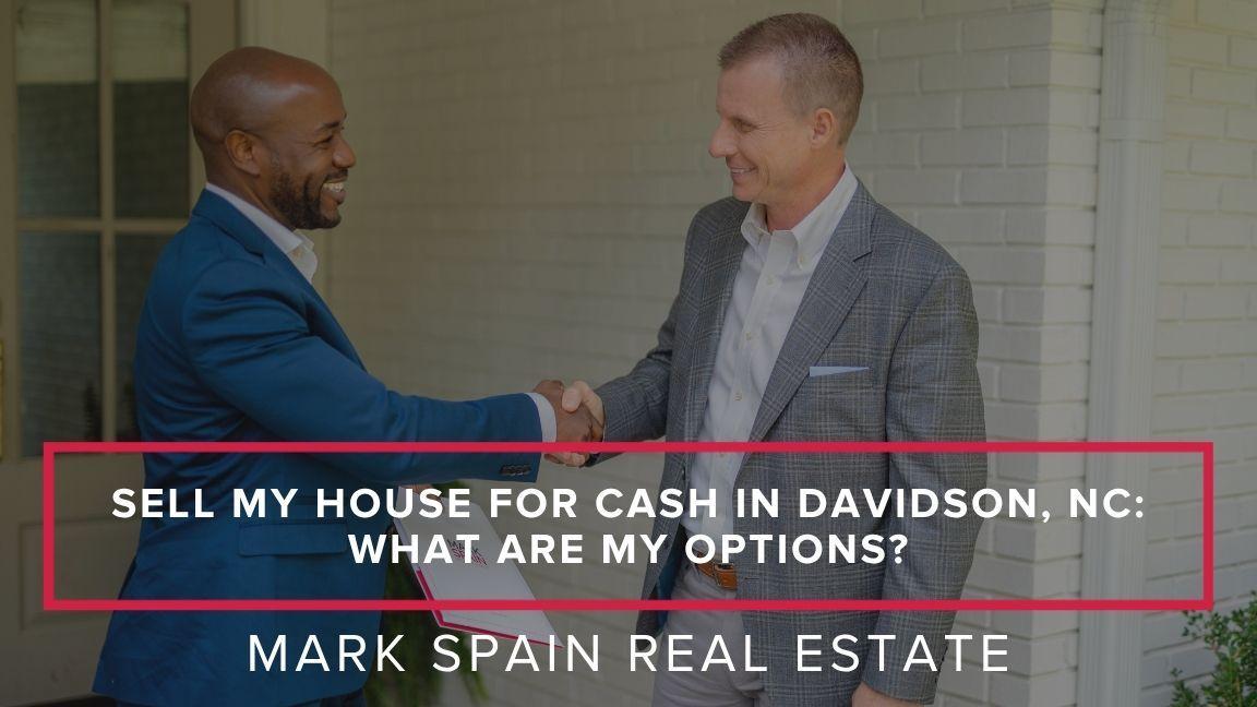 https://markspain-strapi-media-production.s3.us-east-2.amazonaws.com/Sell_My_House_for_Cash_in_Davidson_NC_What_Are_My_Options_f2c2e005cf.jpg