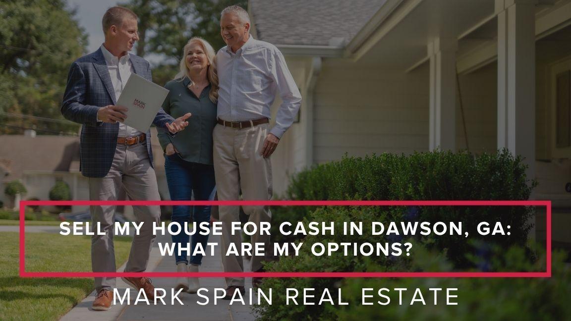 https://markspain-strapi-media-production.s3.us-east-2.amazonaws.com/Sell_My_House_for_Cash_in_Dawson_GA_What_Are_My_Options_0b4cbee60e.jpg