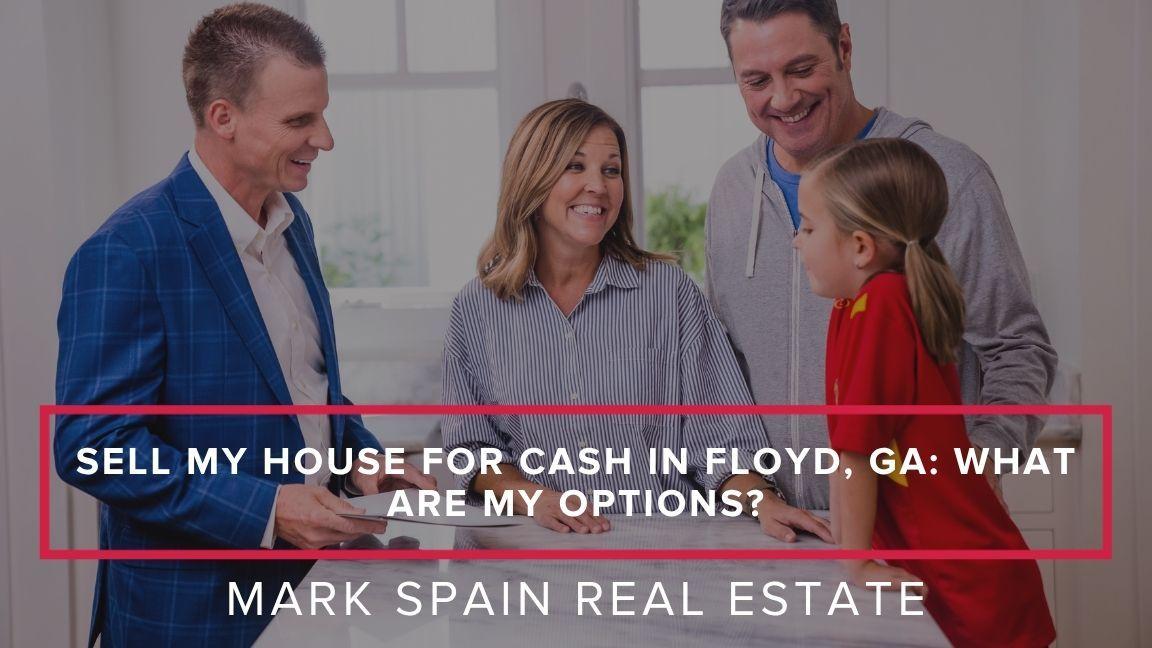 https://markspain-strapi-media-production.s3.us-east-2.amazonaws.com/Sell_My_House_for_Cash_in_Floyd_GA_What_Are_My_Options_be106daa54.jpg
