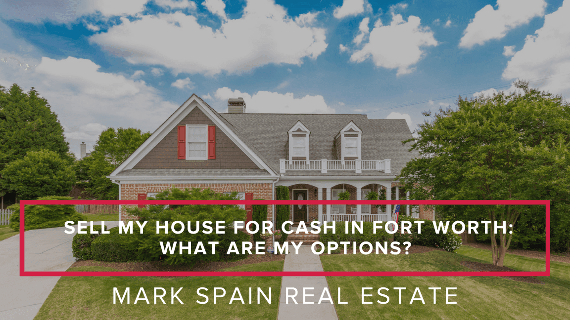 https://markspain-strapi-media-production.s3.us-east-2.amazonaws.com/Sell_My_House_for_Cash_in_Fort_Worth_What_Are_My_Options_bc7c7fea26.png