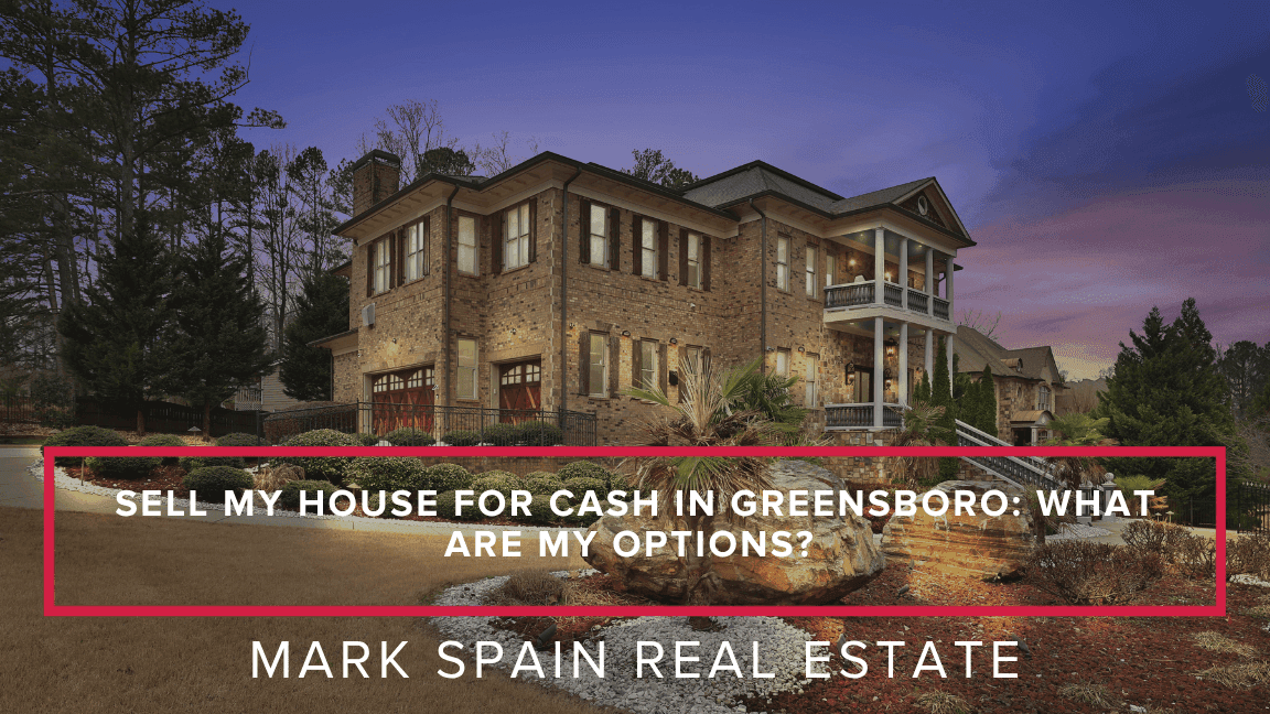 https://markspain-strapi-media-production.s3.us-east-2.amazonaws.com/Sell_My_House_for_Cash_in_Greensboro_What_Are_My_Options_09794ac70b.png