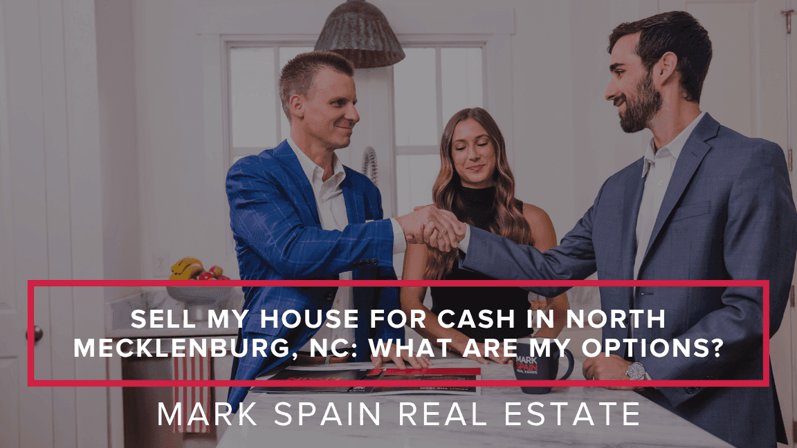 https://markspain-strapi-media-production.s3.us-east-2.amazonaws.com/Sell_My_House_for_Cash_in_North_Mecklenburg_NC_What_Are_My_Options_6e664ec027.png