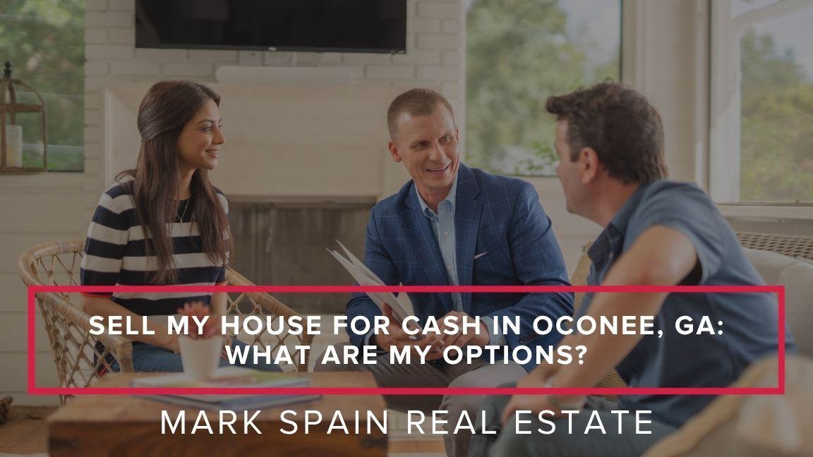 https://markspain-strapi-media-production.s3.us-east-2.amazonaws.com/Sell_My_House_for_Cash_in_Oconee_GA_What_Are_My_Options_57325e5ead.jpg