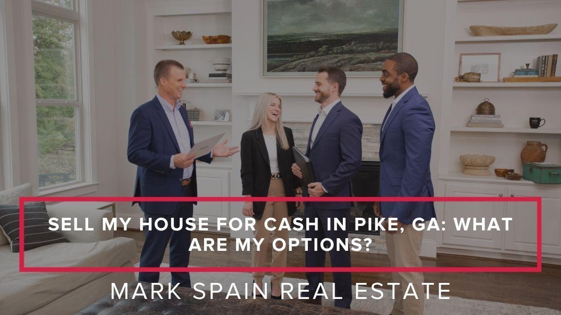 https://markspain-strapi-media-production.s3.us-east-2.amazonaws.com/Sell_My_House_for_Cash_in_Pike_GA_What_Are_My_Options_3c36d791e3.jpg