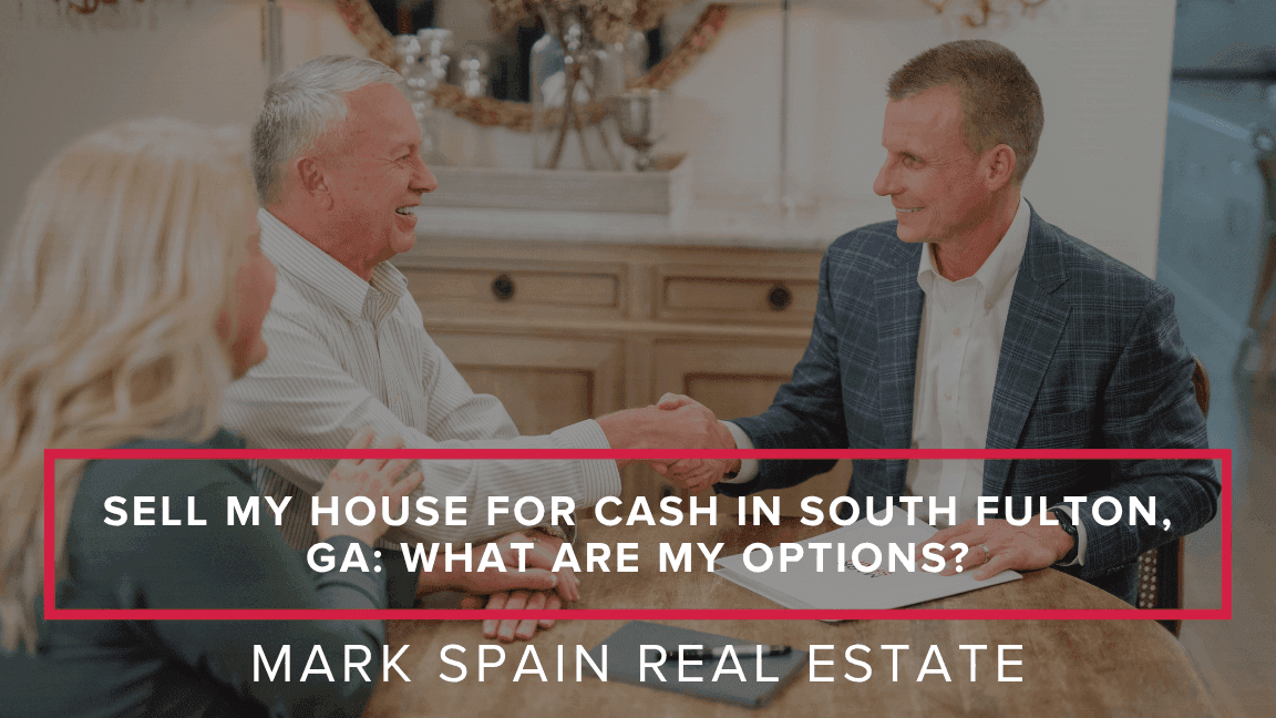 https://markspain-strapi-media-production.s3.us-east-2.amazonaws.com/Sell_My_House_for_Cash_in_South_Fulton_GA_What_Are_My_Options_ca880728e6.png