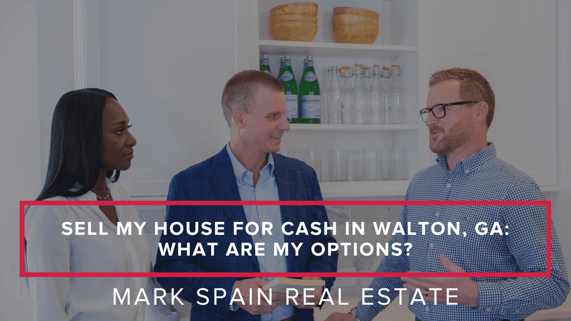 https://markspain-strapi-media-production.s3.us-east-2.amazonaws.com/Sell_My_House_for_Cash_in_Walton_GA_What_Are_My_Options_fcb210a2d5.png